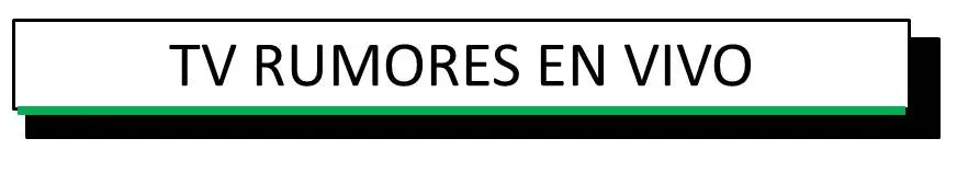 TV RUMORES EN VIVO